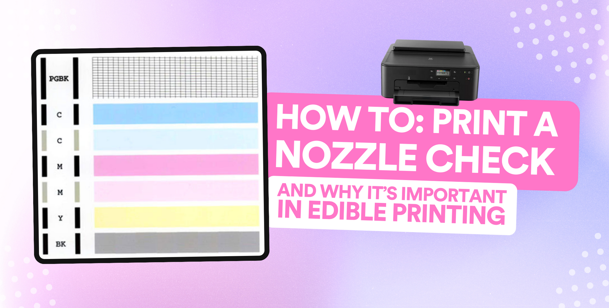 How to Print a Nozzle Check and Why It's Important in Edible Printing