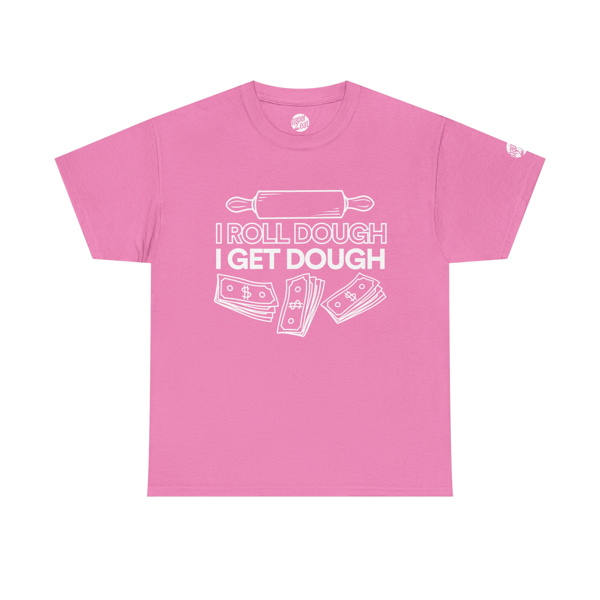 I Roll Dough I Get Dough Tee