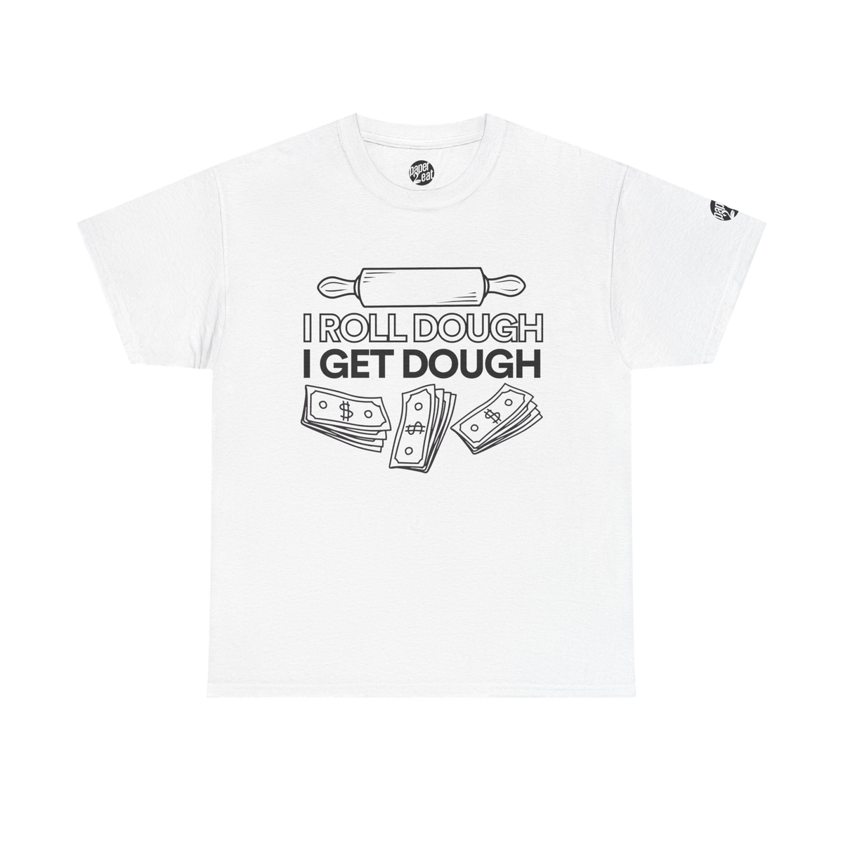 I Roll Dough I Get Dough Tee